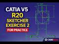 CATIA V5 R20 Sketcher Exercise 2 For Practice