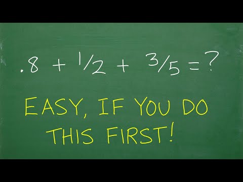 Add .8  +  1/2  + 3/5 =? WITHOUT a calculator!  Easy if you do THIS FIRST!