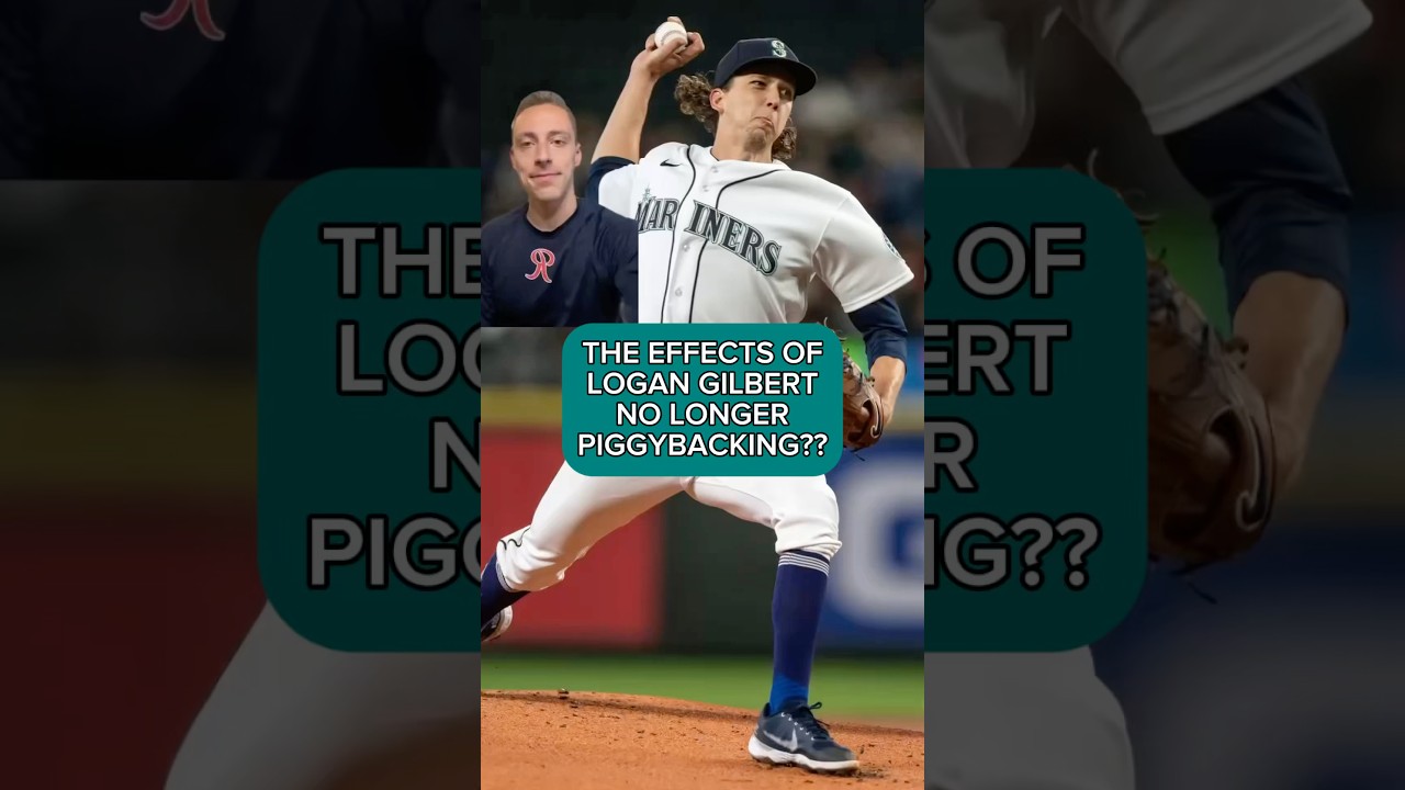 THE EFFECTS OF THE MARINERS NOT HAVING LOGAN GILBERT PIGGYBACK