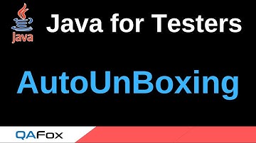 Java for Testers - Part 138 - Auto-unboxing