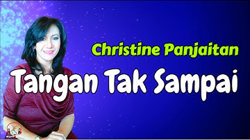 Christine Panjaitan  -  Tangan Tak Sampai  (Lirik Lagu)