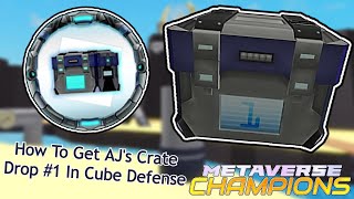 Cube Defense How To Get AJ's Crate Drop #1 [Metaverse Champions Event]
