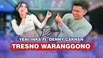 DENNY CAKNAN FT. YENI INKA - TRESNO WARANGGONO (OFFICIAL LIVE MUSIC) -  DC MUSIK