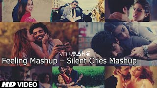 Feeling Mashup –Silent Cries Mashup By BK & VDJ Mahe || Bollywood Song UHD