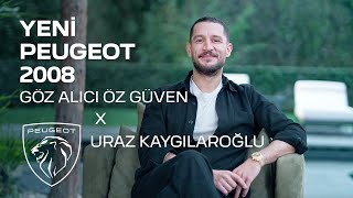 Yeni PEUGEOT 2008 Göz Alıcı Öz Güven x Uraz Kaygılaroğlu Resimi