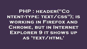 PHP : header("Content-type: text/css"); is working in Firefox and Chrome, but in Internet Explorer 9