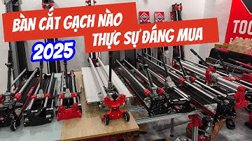 Bàn Cắt Gạch Nào Thực Sự Xứng Đáng Mua 2025