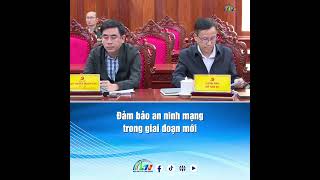 Đảm bảo an ninh mạng trong giai đoạn mới | Lâm Đồng 365