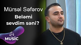 Mürsəl Səfərov - Beləmi Sevdim Səni?