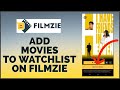 How to add movies to your watchlist on filmzie app 2023