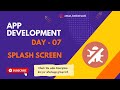 Android App Development | Day - 07 | Splash Screen | Aman Kesharwani | Team Debuggers