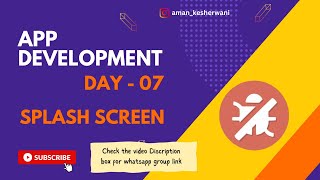 Android App Development | Day - 07 | Splash Screen | Aman Kesharwani | Team Debuggers