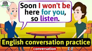 : Practice English Conversation (I will die soon - Family life) Improve English Speaking Skills