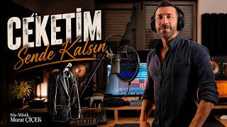 Murat Çi̇çek - Ceketim Sende Kalsın (Uzun Versiyon)