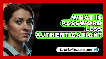 What Is Password Less Authentication? - SecurityFirstCorp.com