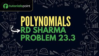 Class 9 | Polynomials | RD Sharma Problem 23.3 | Tutorialspoint