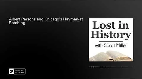 Albert Parsons and Chicago's Haymarket Bombing