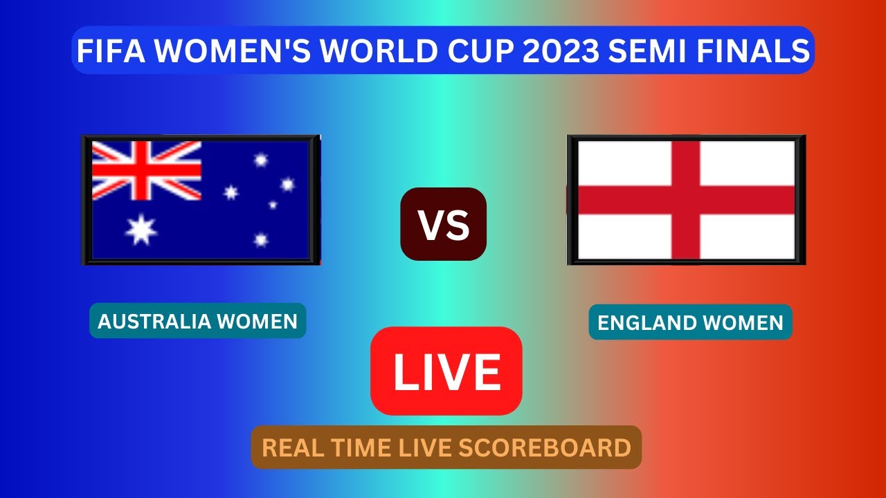 Australia Vs England LIVE Score UPDATE Today FIFA Women's World Cup