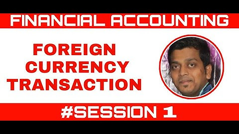FOREIGN CURRENCY TRANSACTION | FINANCIAL ACCOUNT