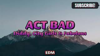 Diddy - Act Bad (ft. City Girls & Fabolous)(Lyrics)