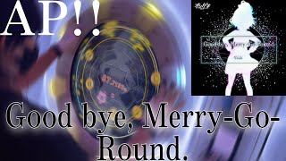 【maimaiでらっくす】Good bye,Merry-Go-Round. AP『でらっくす譜面』UNiVERSE PLUS7
