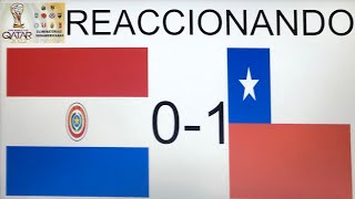 PARAGUAY 0-1 CHILE (ELIMINATORIAS SUDAMERICANAS AL MUNDIAL DE QATAR 2022) - REACCIONANDO