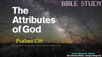 THE ATTRIBUTES OF GOD (Psalms 139) - Bible Study Tagalog