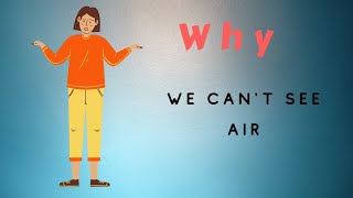 Ham hava ko kyu nahi dekh sakte? | Why we cant see air