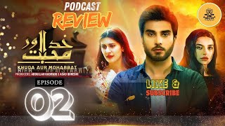Khuda Aur Mohabbat Episode 2 | REVIEW | Podcast | Kubra Khan | Imran Abbas | Sadia Khan| Har Pal Geo