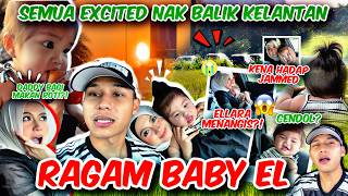 RAGAM BABY EL BALIK RAYA !! BABY EL CULTURE SHOCKS ??