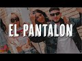 Omar Montes, Lola Indigo, Las Chunches - EL PANTALON (Letra)