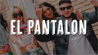 Omar Montes, Lola Indigo, Las Chunches - EL PANTALON (Letra)
