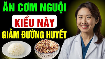 Vì sao Ăn CƠM NGUỘI lại giảm ĐƯỜNG HUYẾT tốt và 5 cách ăn cơm nguội - ổn định đường huyết