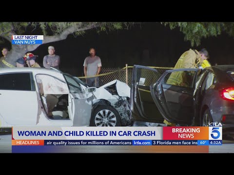 Woman, young child killed in head-on crash in Van Nuys