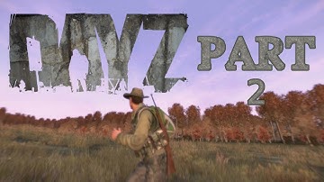 DayZ Standalone! - Gameplay/Walkthrough - Part 2 - Relentless Zombies!