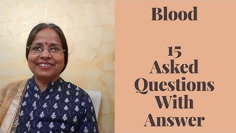 Blood: Most Imp Questions With Answers Asked for TGT, PGT, NET, SET, UG, PG, & Other Comp Exams.