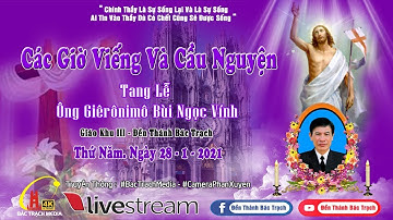 ĐỀN THÁNH BÁC TRẠCH - CÁC GIỜ VIẾNG VÀ CẦU NGUYỆN CHO LINH HỒN ÔNG GIÊRÔNIMÔ BÙI NGỌC VÍNH.