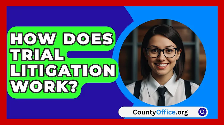 How Does Trial Litigation Work? - CountyOffice.org