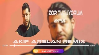 Ahiyan - Zor Tutuyorum (Remix Akif Arslan) Zor Tutuyorum Kendimi Sana Karşı
