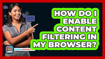How Do I Enable Content Filtering In My Browser?