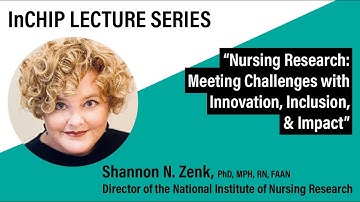 InCHIP Lecture: Nursing Research: Meeting Challenges with Innovation, Inclusion, and Impact