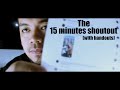 THE 15 MINUTES SHOUTOUT