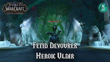 Fetid Devourer - Heroic Uldir - Battle for Azeroth