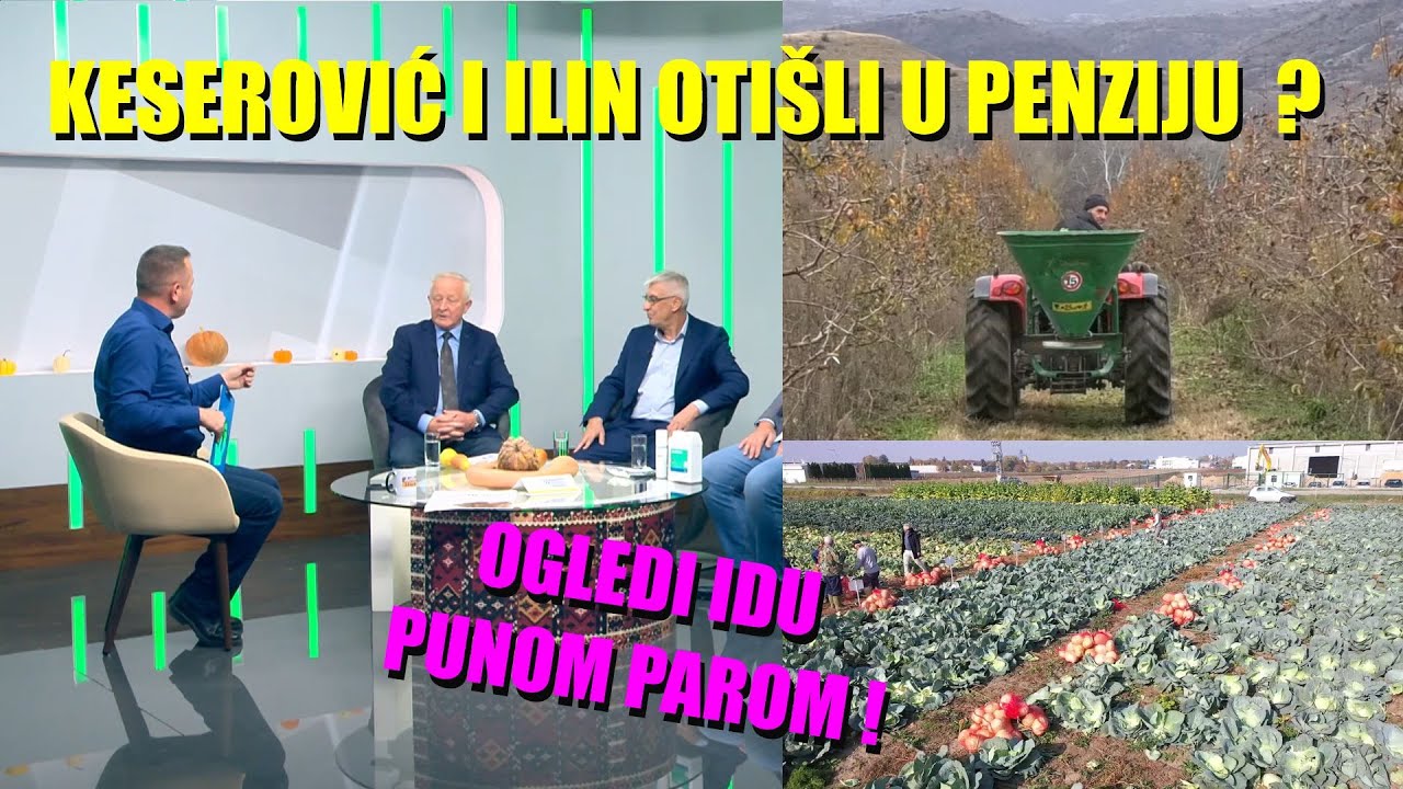 Dve LEGENDE poljoprivrede  (ne) OTIŠLE u PENZIJU -ILIN I KESEROVIĆ   evo na čemu sada rade...