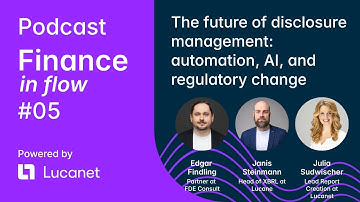 Finance in Flow - Ep #5:  The future of disclosure management: automation, AI, and regulatory change