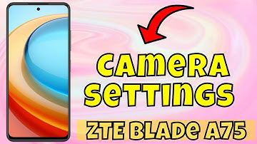 Camera settings ZTE Blade A75 || How to set camera settings || Hidden features and tricks