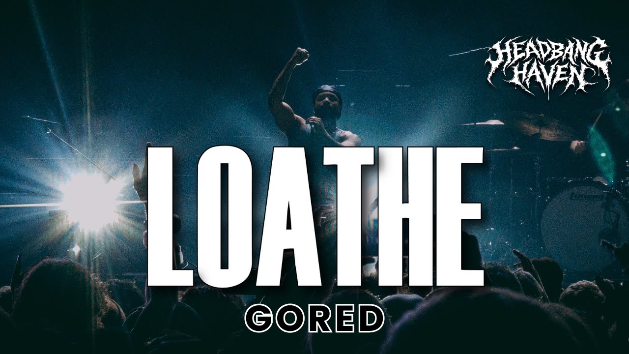 Loathe - Gored | Live in Toronto 2025