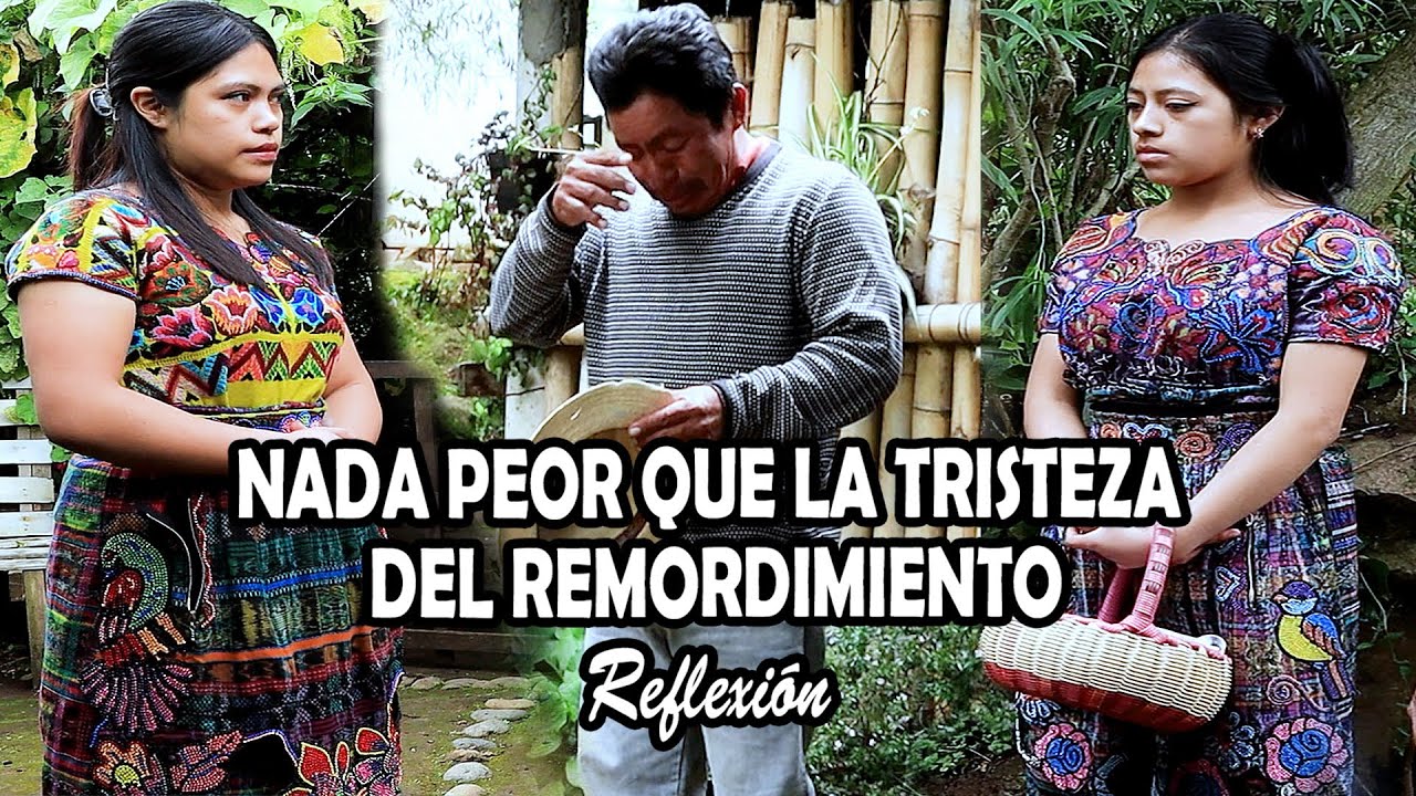 NADA PEOR QUE LA TRISTEZA DEL REMORDIMIENTO Reflexión
