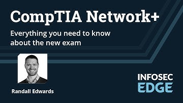 CompTIA Network+: Everything you need to know about the new exam | Infosec Edge Webcast