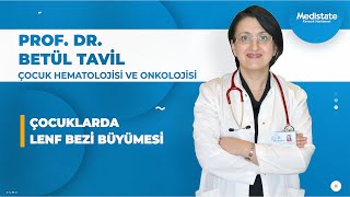 Prof. Dr. Betül Tavil - Çocuklarda Lenf Bezi Büyümesi
